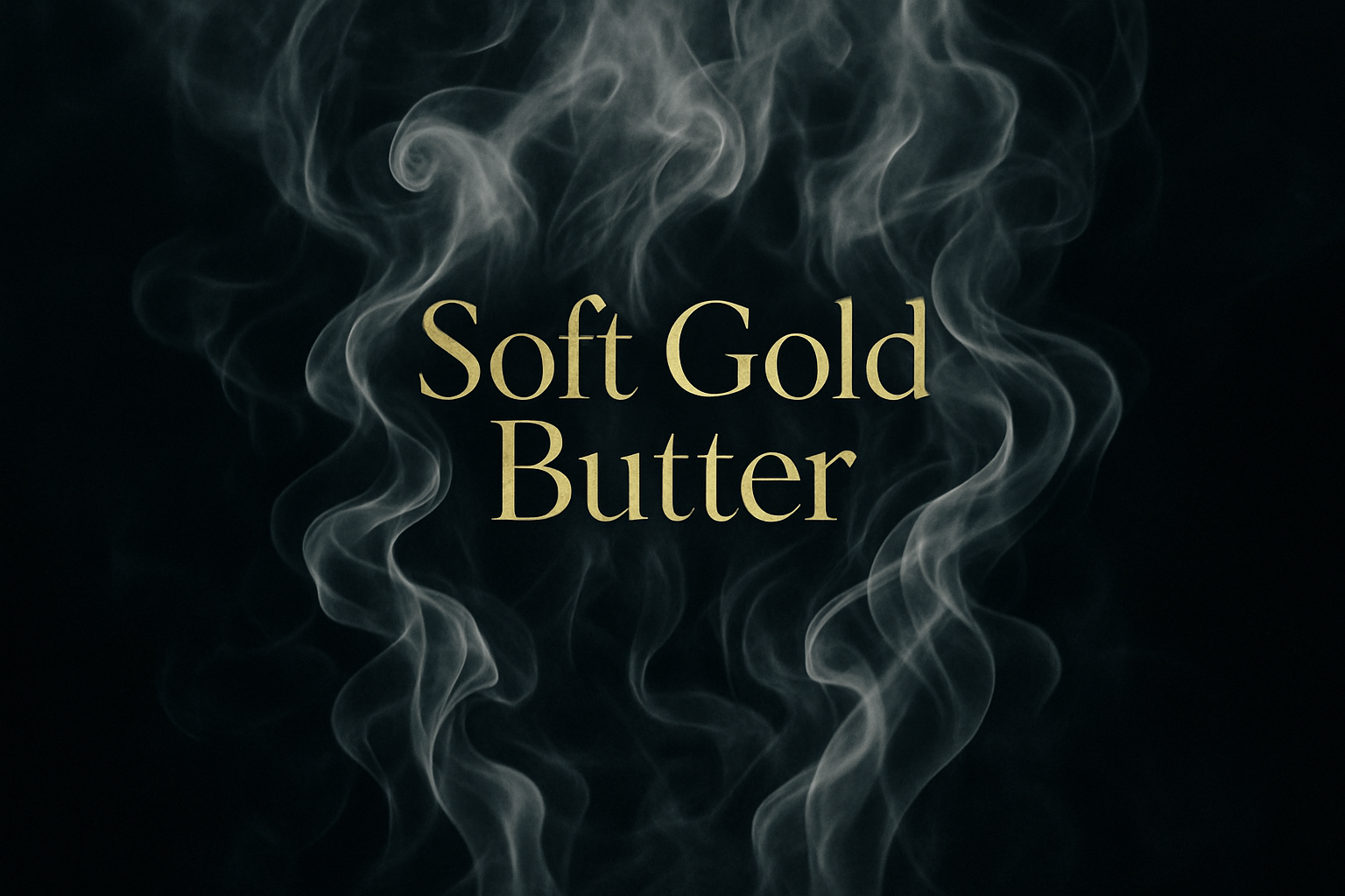 Put the words “Soft Gold Butter”